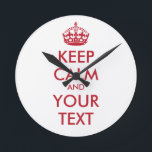 KEEP CALM and YOUR TEXT Round Clock<br><div class="desc">KEEP CALM and YOUR TEXT</div>