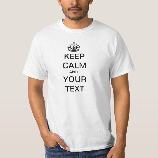 KEEP CALM AND YOUR TEXT T-Shirt (Front)