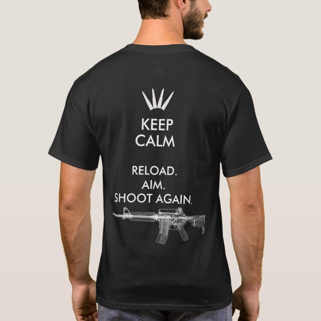 KEEP CALM AR-15 RELOAD AIM SHOOT AGAIN T-SHIRT (Back)