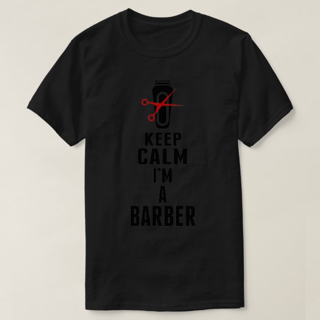 Keep Calm Barber Funny Barber barber ts barber fun T-Shirt (Design Front)