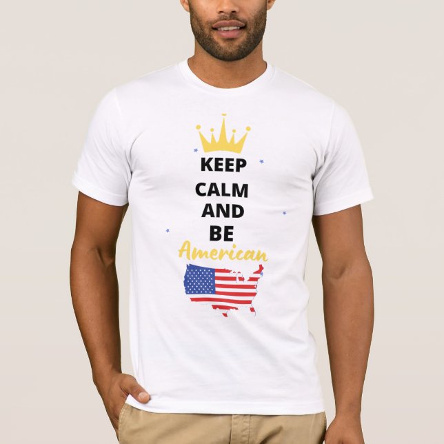 Keep  Calm Be American T-Shirt (Front)