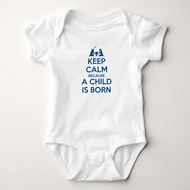 Keep Calm because a Child is Born Baby Bodysuit (Front)
