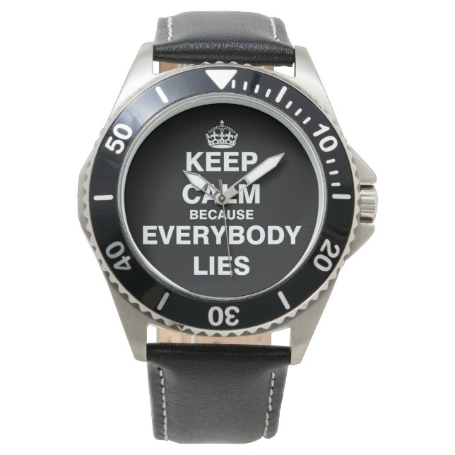Keep Calm Because Everybody Lies Watch (Front)