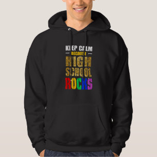Keep Calm Because High School Rocks Back To School Hoodie