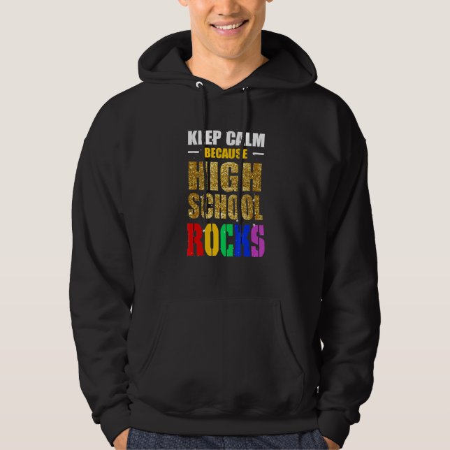 Keep Calm Because High School Rocks Back To School Hoodie (Front)