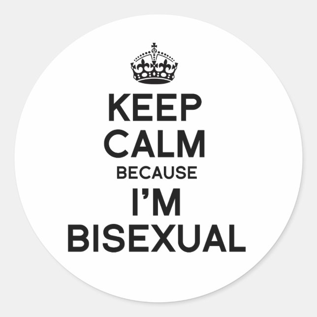 KEEP CALM BECAUSE I'M BISEXUAL CLASSIC ROUND STICKER (Front)