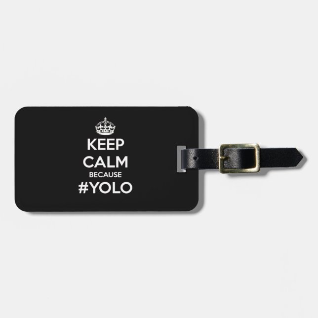 Keep Calm Because YOLO Luggage Tag (Front Horizontal)