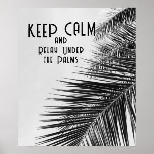KEEP CALM Black and White Palm Trees Quote Poster