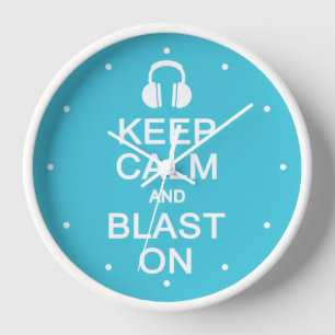 Keep Calm & Blast On custom colour Clock