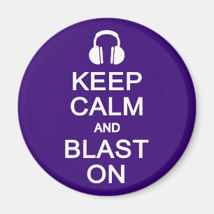 Keep Calm & Blast On magnet
