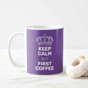 Keep Calm But First Coffee Purple & White Mug