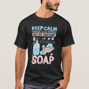Keep Calm Buy Homemade Soap Maker Handmade Soap Ma T-Shirt