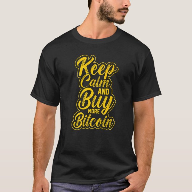 Keep Calm & Buy More Bitcoin BTC Crypto Mens Sayin T-Shirt (Front)