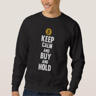 Keep Calm Buy Stocks Hold Bitcoin Stock Exchange T Sweatshirt