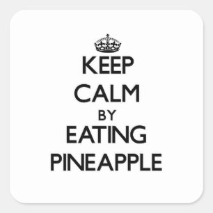 Keep calm by eating Pineapple Square Sticker