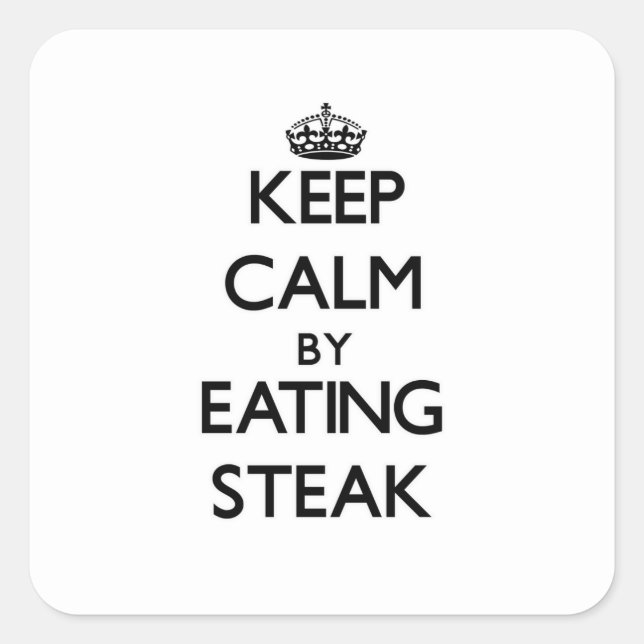 Keep calm by eating Steak Square Sticker (Front)