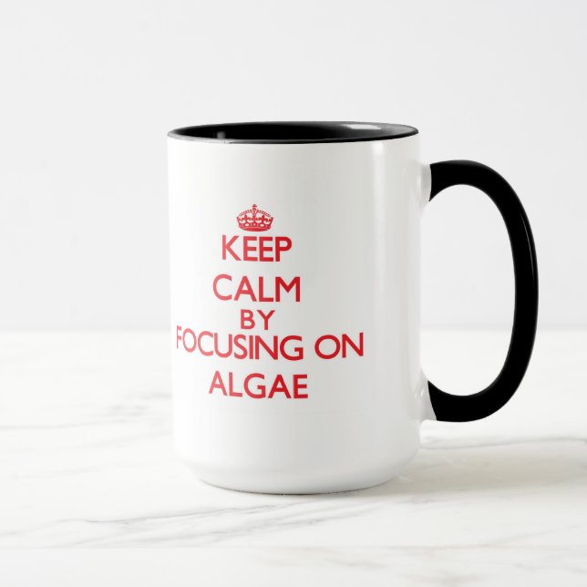Keep Calm by focusing on Algae Mug (Right)