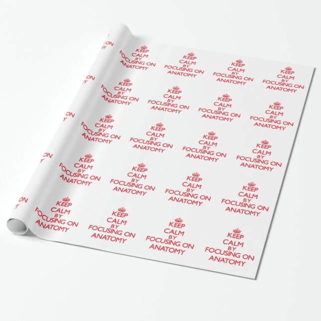 Keep Calm by focusing on Anatomy Wrapping Paper (Unrolled)