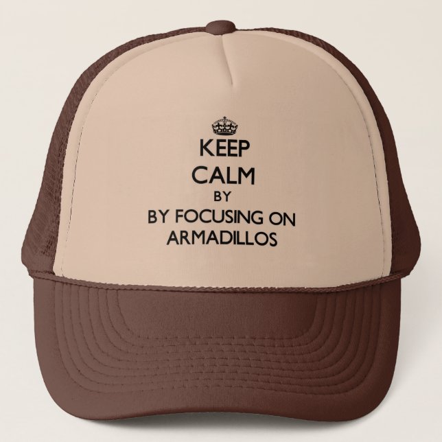 Keep calm by focusing on Armadillos Trucker Hat (Front)
