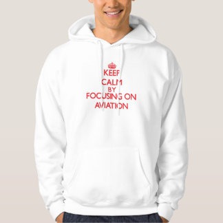 Keep Calm by focusing on Aviation Hoodie