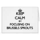 Keep Calm by focusing on Brussels Sprouts