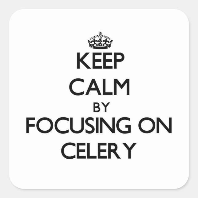 Keep Calm by focusing on Celery Square Sticker (Front)