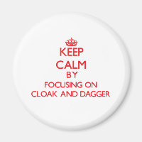 Keep Calm by focusing on Cloak-And-Dagger
