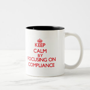 Keep Calm by focusing on Compliance Two-Tone Coffee Mug