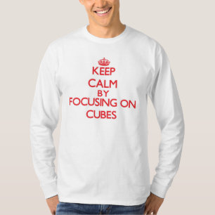 Keep Calm by focusing on Cubes T-Shirt
