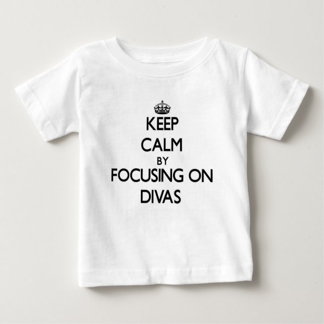 Keep Calm by focusing on Divas Baby T-Shirt (Front)