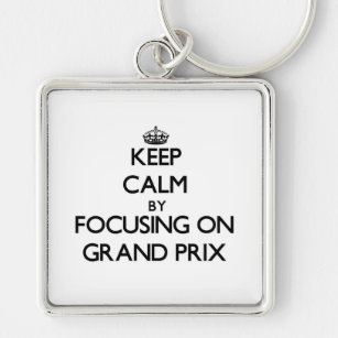 Keep Calm by focusing on Grand Prix Key Ring