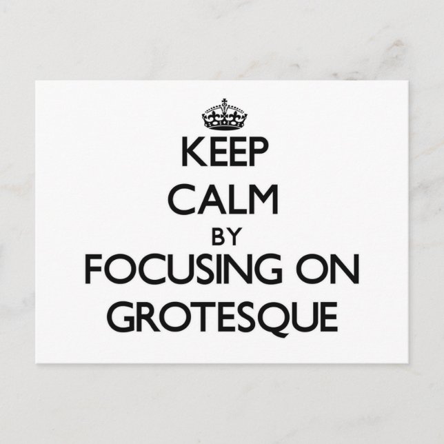 Keep Calm by focusing on Grotesque Postcard (Front)
