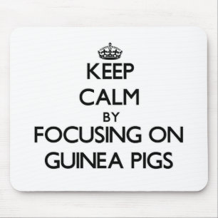Keep Calm by focusing on Guinea Pigs Mouse Pad