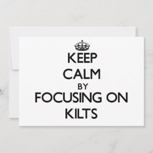Keep Calm by focusing on Kilts