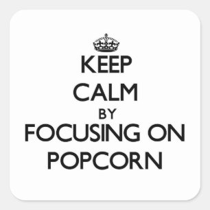 Keep Calm by focusing on Popcorn Square Sticker