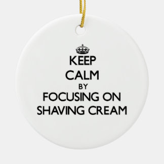 Keep Calm by focusing on Shaving Cream Ceramic Tree Decoration