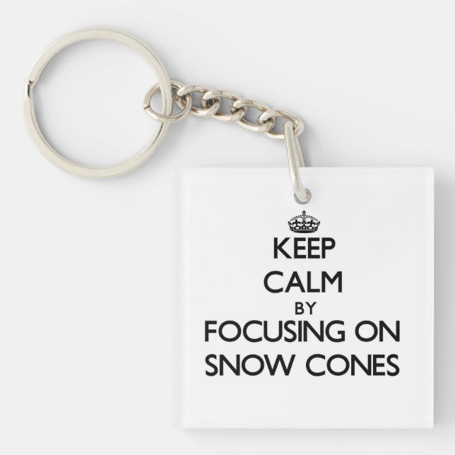 Keep Calm by focusing on Snow Cones Key Ring (Front)