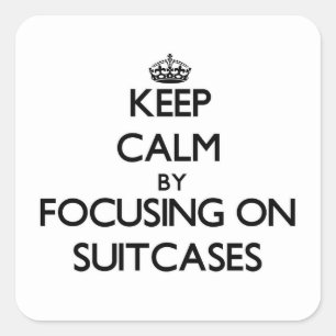 Keep Calm by focusing on Suitcases Square Sticker