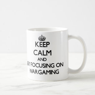 Keep calm by focusing on Wargaming Coffee Mug