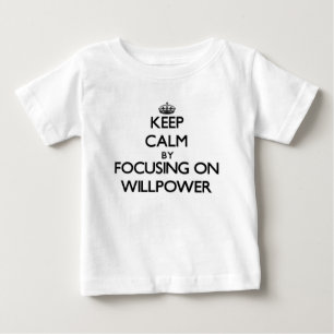Keep Calm by focusing on Willpower Baby T-Shirt