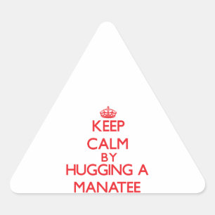 Keep calm by hugging a Manatee Triangle Sticker