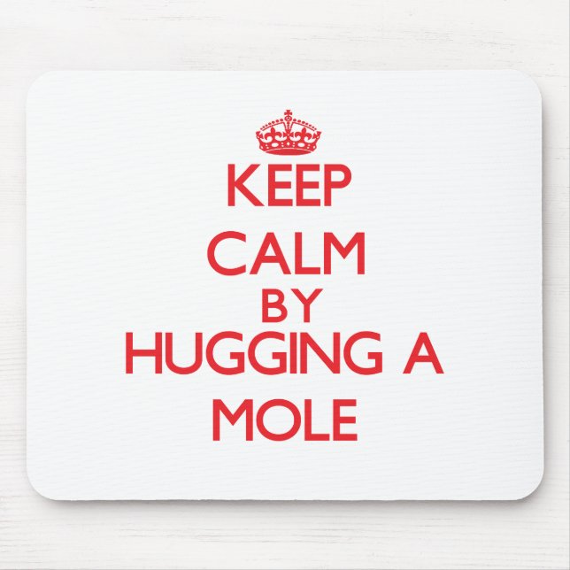 Keep calm by hugging a Mole Mouse Pad (Front)