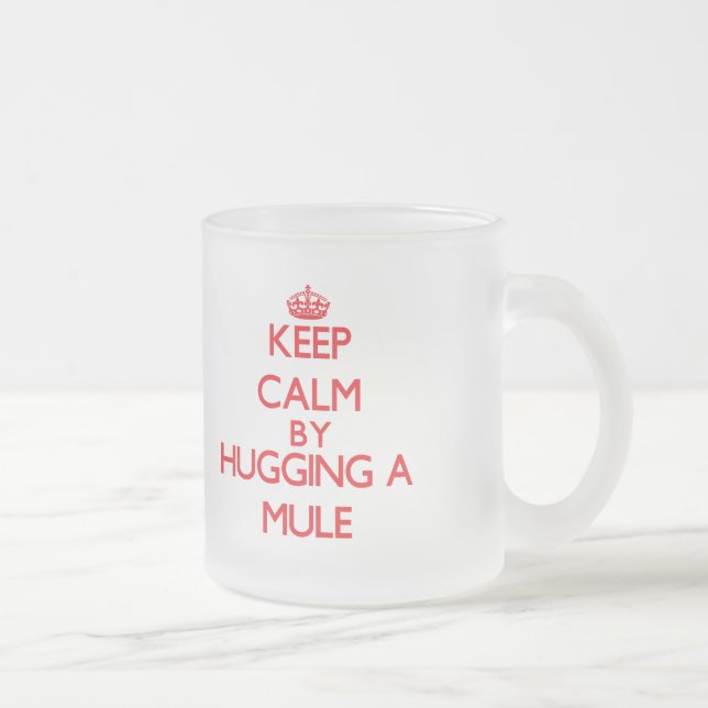 Keep calm by hugging a Mule Frosted Glass Coffee Mug (Right)
