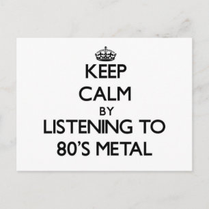 Keep calm by listening to 80'S METAL Postcard