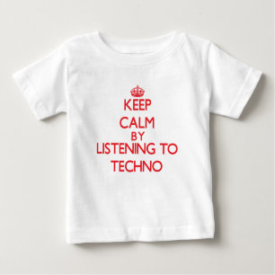 Keep calm by listening to TECHNO Baby T-Shirt