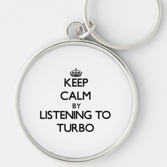 Keep calm by listening to TURBO Key Ring (Front)
