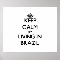 Keep Calm by Living in Brazil