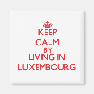 Keep Calm by living in Luxembourg Magnet