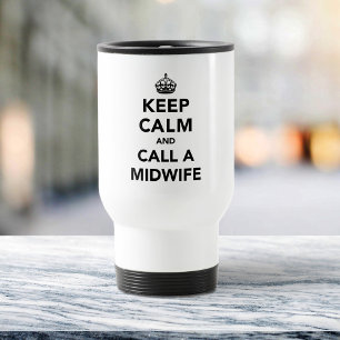 Keep Calm Call A Midwife - Gift for Doula - Travel Mug