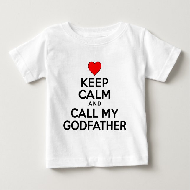 Keep Calm Call Godfather Baby T-Shirt (Front)